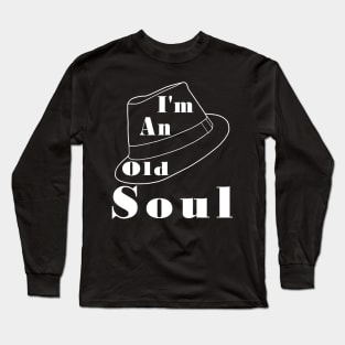 I'm An Old Soul Long Sleeve T-Shirt